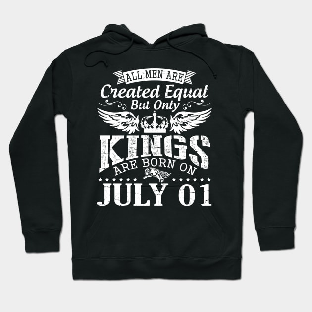 All Men Are Created Equal But Only Kings Are Born On July 01 Happy Birthday To Me You Papa Dad Son Hoodie by DainaMotteut